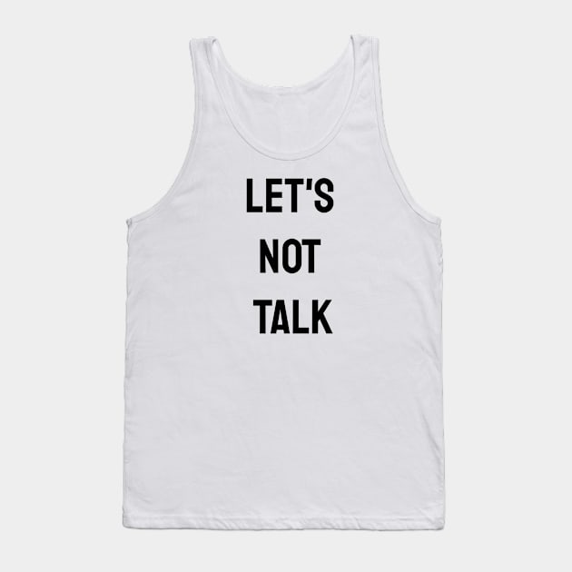 Let's Not Talk Tank Top by Jitesh Kundra